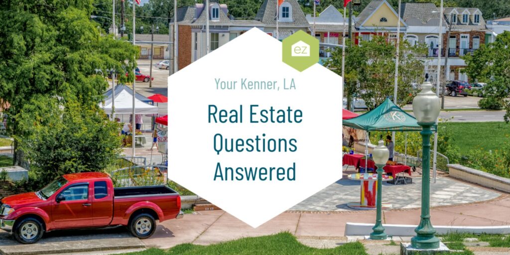 Kenner LA Real Estate Questions Answered