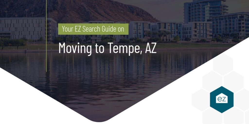 Your EZ Home search guide on moving to Tempe AZ