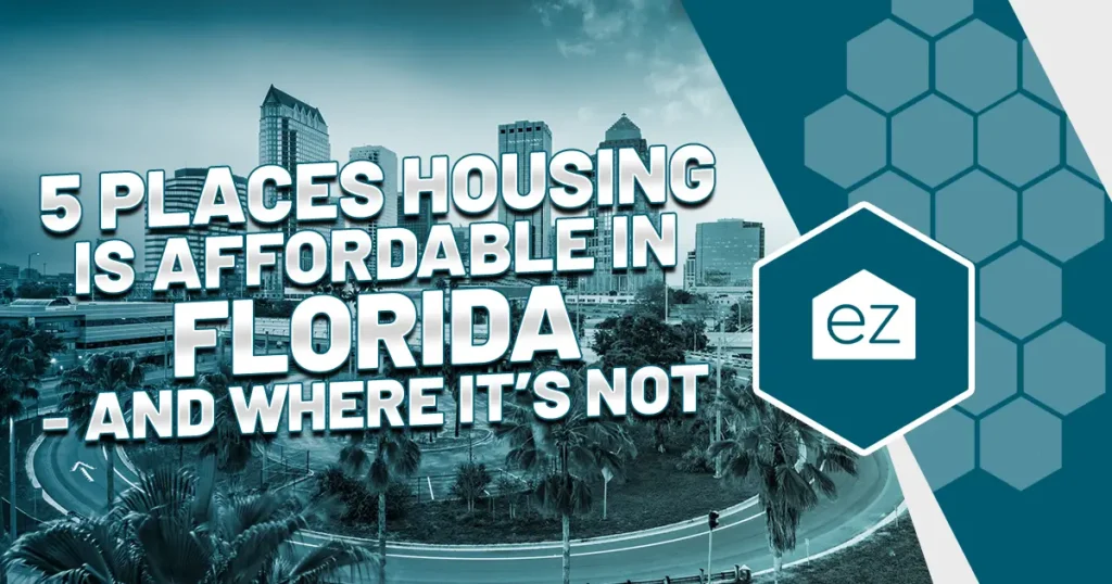 5 places housing is affordable in Florida and where its not