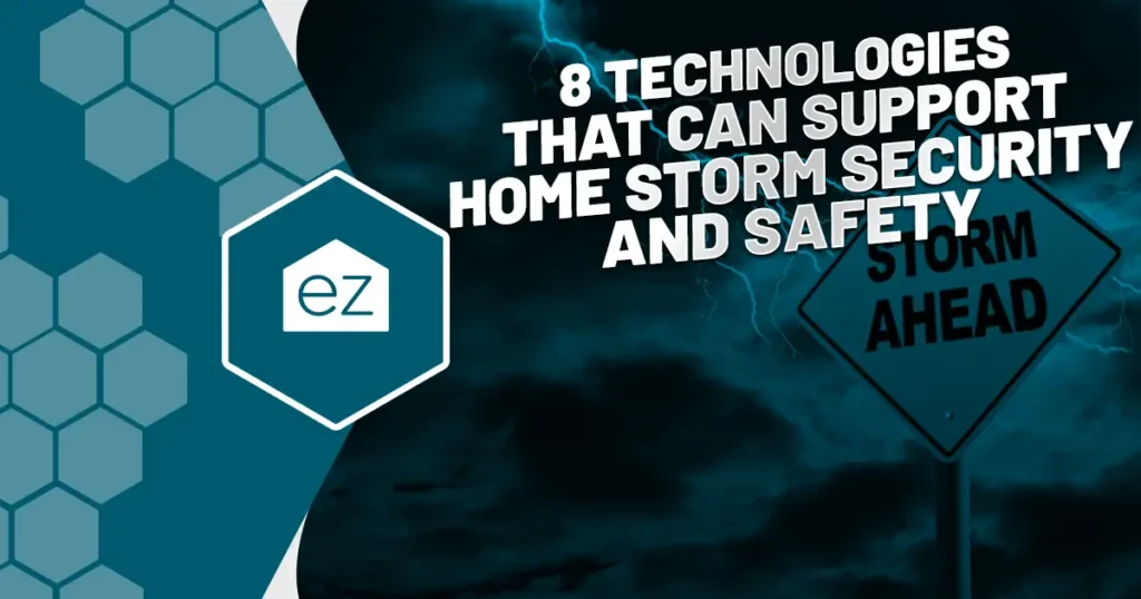 8 Technologies That Can Support Home Storm Security and Safety