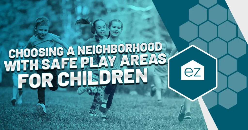 Choosing a neighborhood with safe play areas for children