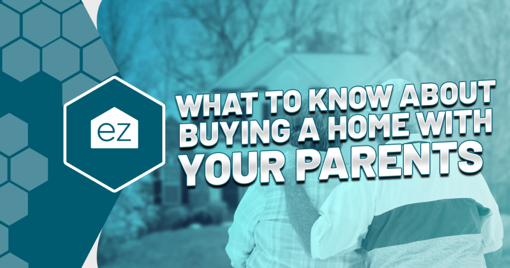 what to know about buying a home with your parents