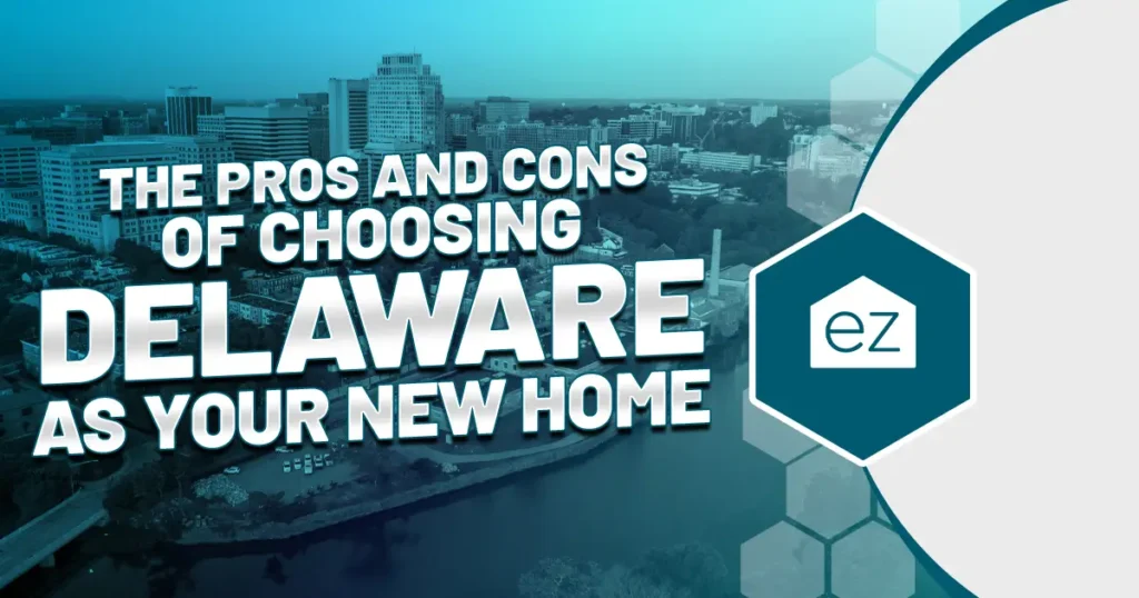 The Pros and Cons of Choosing Delaware as Your New Home