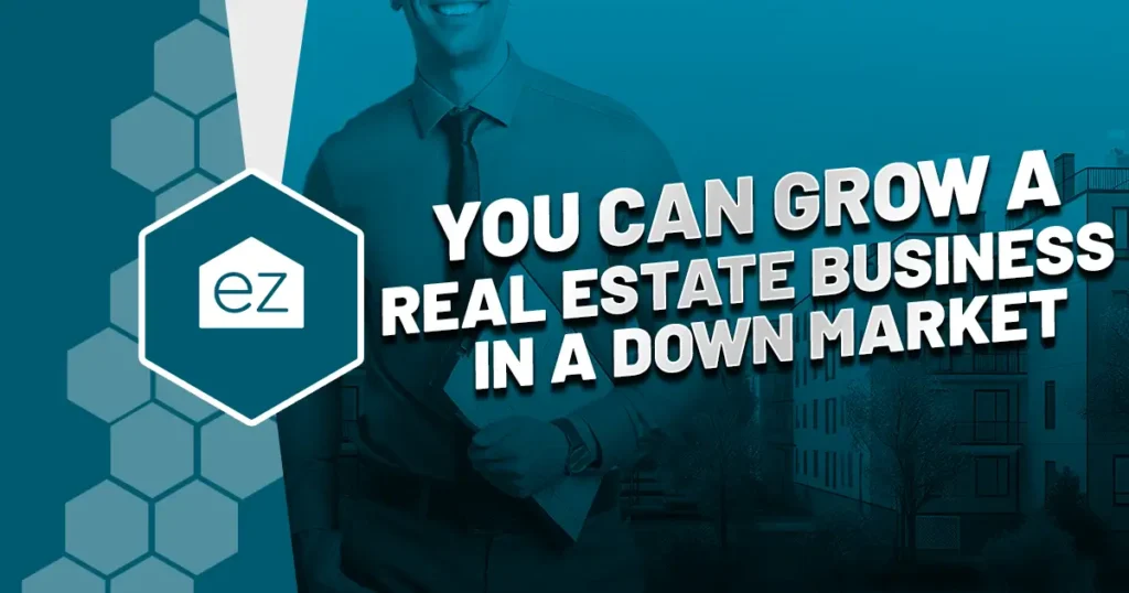 growing a real estate business in a down market