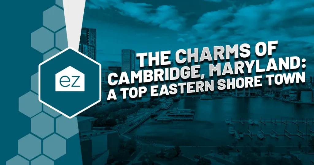 The Charms of Cambridge MD - A Top Eastern Shore Town