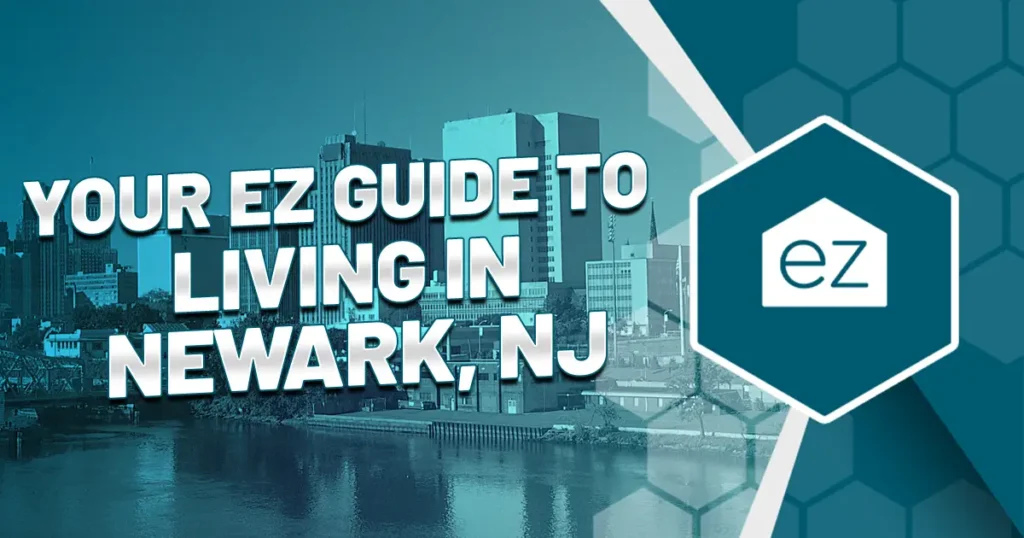 Your EZ Guide to Living in Newark NJ