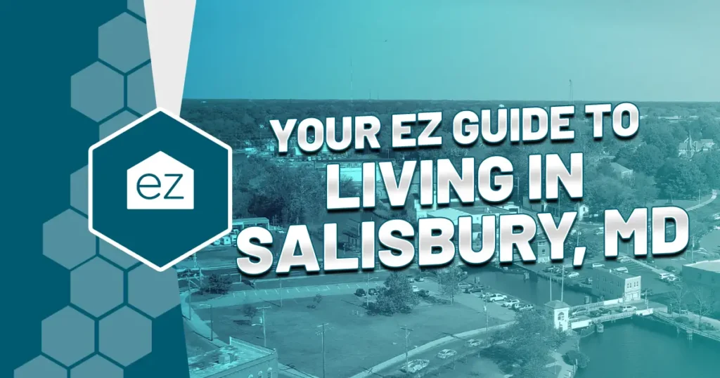 Your EZ Guide to Living in Salisbury MD